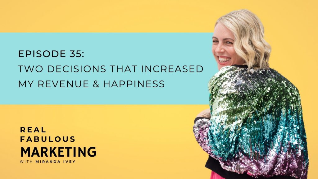 Two decisions that increased my revenue & happiness