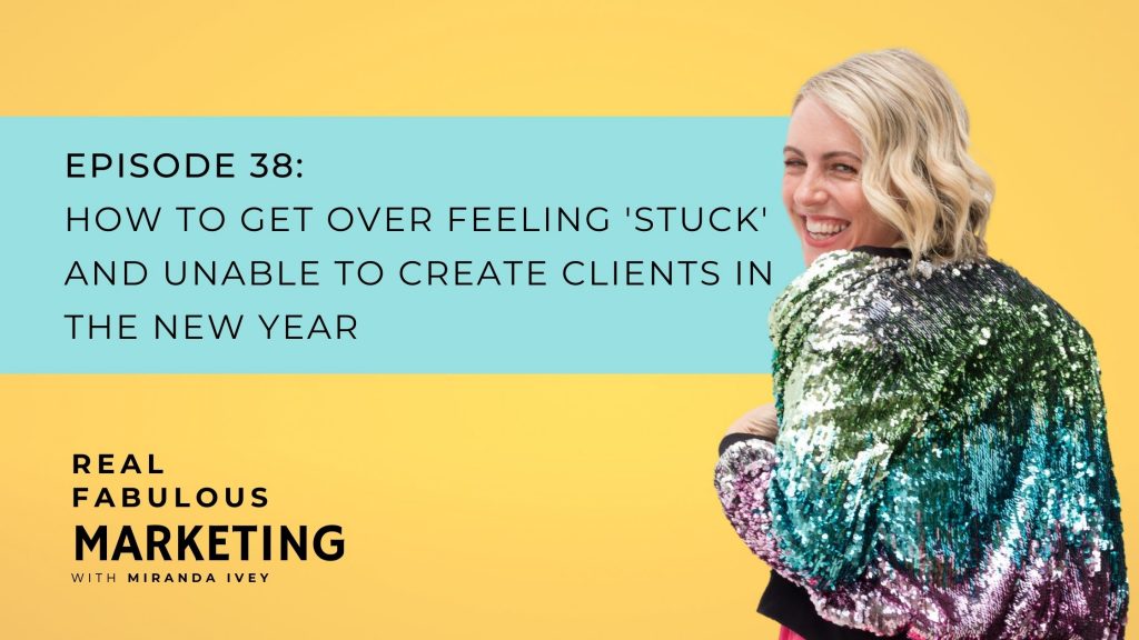 How to get over feeling 'stuck' and unable to create clients in the new year