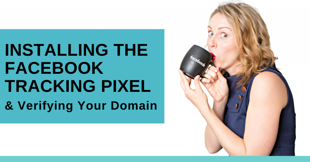 Installing the Facebook Tracking Pixel & Verifying Your Domain