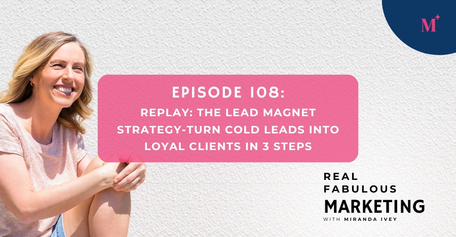 REPLAY: The Lead magnet strategy-Turn cold leads into loyal clients in 3 steps